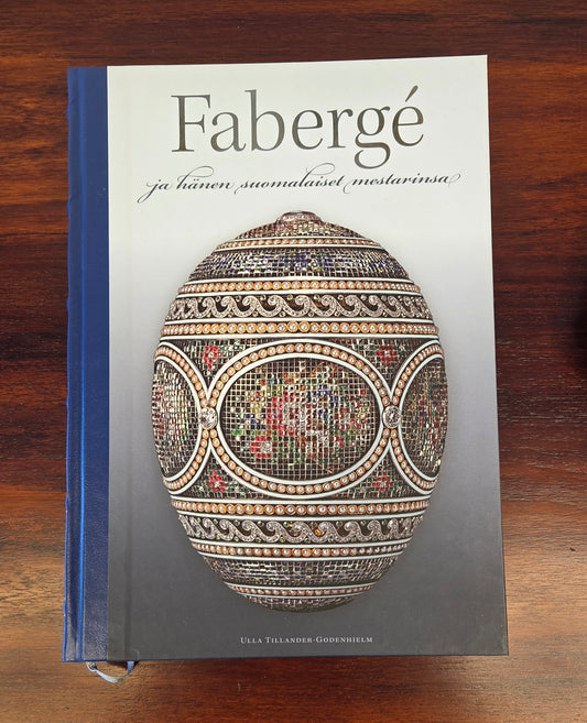 Faberge ja hänen suomalaiset mestarinsa kirja.
